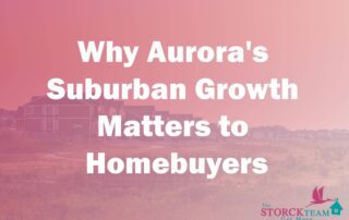 Why Aurora's Suburban Growth Matters to Homebuyer