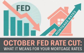 October Fed Rate Cut: What It Means for Your Mortgage Rates